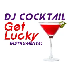 Get Lucky (Originally Performed by Daft Punk & Pharrell Williams) [Instrumental] - Single by DJ Cocktail album reviews, ratings, credits