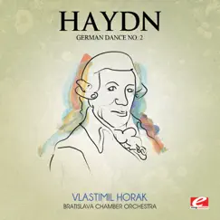 Haydn: German Dance No. 2 in B-Flat Major (Remastered) - Single by Bratislava Chamber Orchestra & Vlastimil Horak album reviews, ratings, credits