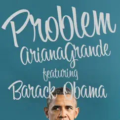 Barack Obama Singing Problem by Ariana Grande - Single by Baracksdubs album reviews, ratings, credits