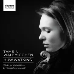 Hahn and Szymanowski: Works for Violin & Piano by Tamsin Waley-Cohen & Huw Watkins album reviews, ratings, credits