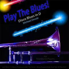 Play the Blues! Disco Blues in D for Trombone Players - Single by Michael Droste album reviews, ratings, credits