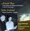 Bax: Piano Concertino - Ireland: Piano Concerto & Legend album lyrics, reviews, download