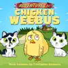 Soundtrack Selections of the Adventures of Chicken Weebus album lyrics, reviews, download