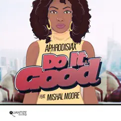 Do It Good (feat. Mishal Moore) [90 Degree Vocal Rub] Song Lyrics