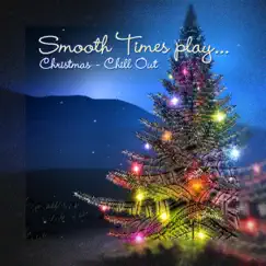 Smooth Times Play Christmas Chill Out by Smooth Times album reviews, ratings, credits