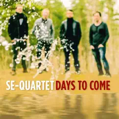 Days to Come (feat. David Ehrlin, Rasmus H Thomsen, Antti Ojala & Martin Sundstrøm) by SE-Quartet album reviews, ratings, credits