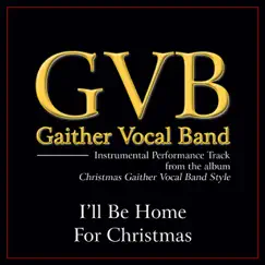 I'll Be Home for Christmas (Performance Tracks) - EP by Gaither Vocal Band album reviews, ratings, credits