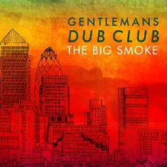 The Big Smoke by Gentleman's Dub Club album reviews, ratings, credits