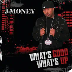 What's Good, What's Up (feat. Luck) - Single by J-Money album reviews, ratings, credits
