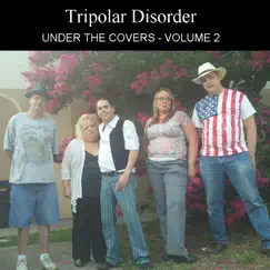 Under the Covers - Volume 2 by Tripolar Disorder album reviews, ratings, credits