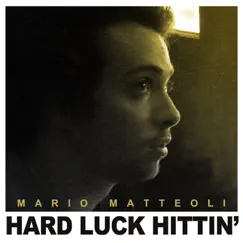 Hard Luck Hittin' by Mario Matteoli album reviews, ratings, credits