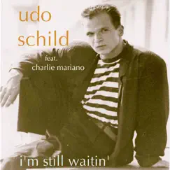 I'm Still Waitin' (feat. Charlie Mariano) by Udo Schild album reviews, ratings, credits