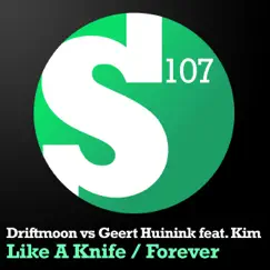 Like a Knife / Forever (feat. Kim) - EP by Driftmoon & Geert Huinink album reviews, ratings, credits