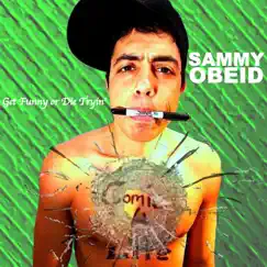 Get Funny or Die Tryin by Sammy Obeid album reviews, ratings, credits