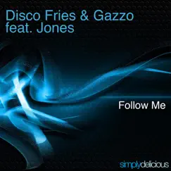 Follow Me (feat. Jones) - Single by Disco Fries & Gazzo album reviews, ratings, credits