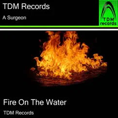 Fire On the Water - Single by A Surgeon album reviews, ratings, credits