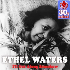 I'll Get Along Somehow (Remastered) - Single by Ethel Waters album reviews, ratings, credits