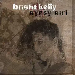 Gypsy Girl - Single by Bright Kelly album reviews, ratings, credits