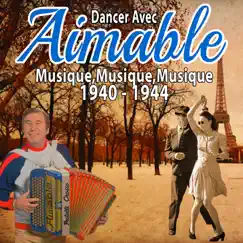 Dancer avec aimable: Musique, musique, musique 1940 - 1944 by Aimable album reviews, ratings, credits