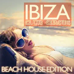 Ibiza Club Circus (Beach House Edition) by Various Artists album reviews, ratings, credits