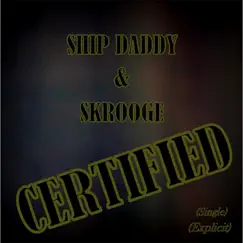 Certified - Single by Ship Daddy & Skrooge album reviews, ratings, credits