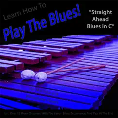 Learn How to Play the Blues! (Straight Ahead Blues in C) [For Marimba and Vibraphone Players] - Single by Windy Town Artists album reviews, ratings, credits