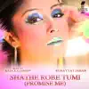 Shathe Robe Tumi (Promise Me) - Single album lyrics, reviews, download