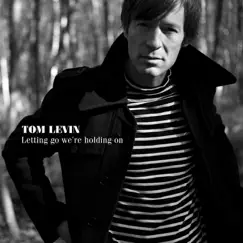 Letting Go We're Holding On by Tom Levin album reviews, ratings, credits