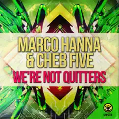 We're Not Quitters - Single by Marco Hanna & Cheb Five album reviews, ratings, credits