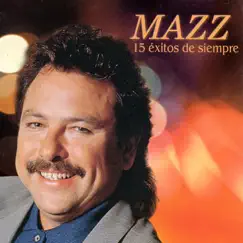15 Éxitos de Siempre by Mazz album reviews, ratings, credits