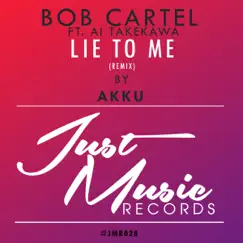 Lie to Me (Akku Remix) [feat. Ai Takekawa] - Single by Bob Cartel album reviews, ratings, credits