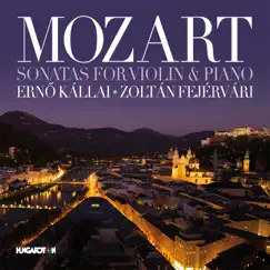 Mozart: Sonatas for Violin & Piano by Erno Kallai & Zoltán Fejérvári album reviews, ratings, credits