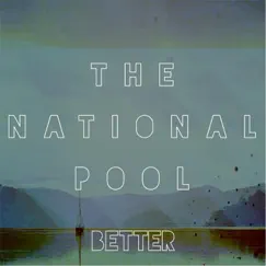 Better - Single by The National Pool album reviews, ratings, credits