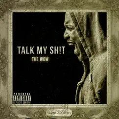 Talk My Sh*t - Single by The Wow album reviews, ratings, credits