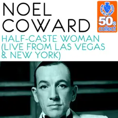 Half-Caste Woman (Remastered) [Live from Las Vegas & New York] - Single by Noël Coward album reviews, ratings, credits