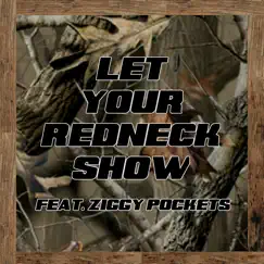 Let Your Redneck Show (feat. Ziggy Pockets) Song Lyrics