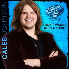 I Don't Wanna Miss a Thing (American Idol Performance) - Single by Caleb Johnson album reviews, ratings, credits