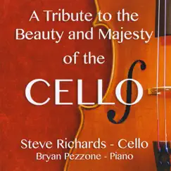 A Tribute to the Beauty and Majesty of the Cello by Steve Richards & Bryan Pezzone album reviews, ratings, credits