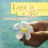 Love Is a Gift album lyrics, reviews, download