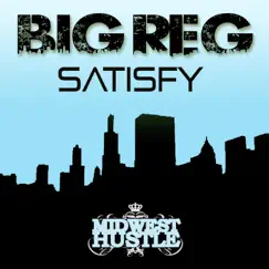 Satisfy - Single by Big Reg album reviews, ratings, credits