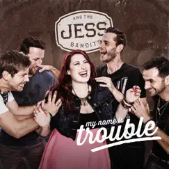 My Name Is Trouble (Radio Edit) - Single by Jess and the Bandits album reviews, ratings, credits