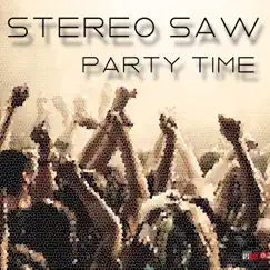 Party Time - Single by Stereo Saw album reviews, ratings, credits