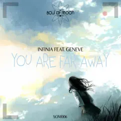 You're Far Away Ep (feat. Geneve) - Single by Infinia & Geneve album reviews, ratings, credits