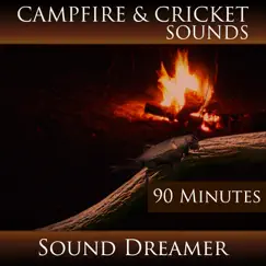 Campfire and Cricket Sounds - 90 Minutes by Sound Dreamer album reviews, ratings, credits