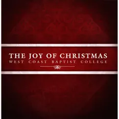 The Joy of Christmas by West Coast Baptist College album reviews, ratings, credits