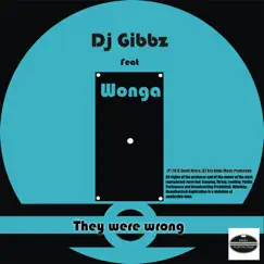 They Were Wrong (feat. Wonga) - Single by Dj Gibbz album reviews, ratings, credits