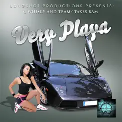 Very Playa (feat. C Whisky & Texas Bam) Song Lyrics