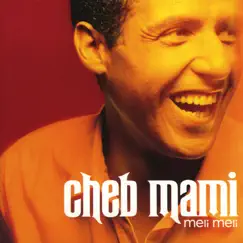 Meli Meli by Cheb Mami album reviews, ratings, credits