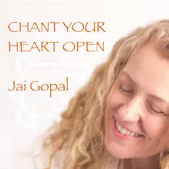 Chant Your Heart Open by Jai Gopal album reviews, ratings, credits