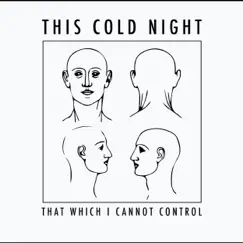 That Which I Cannot Control (Bonus Tracks) - EP by This Cold Night album reviews, ratings, credits